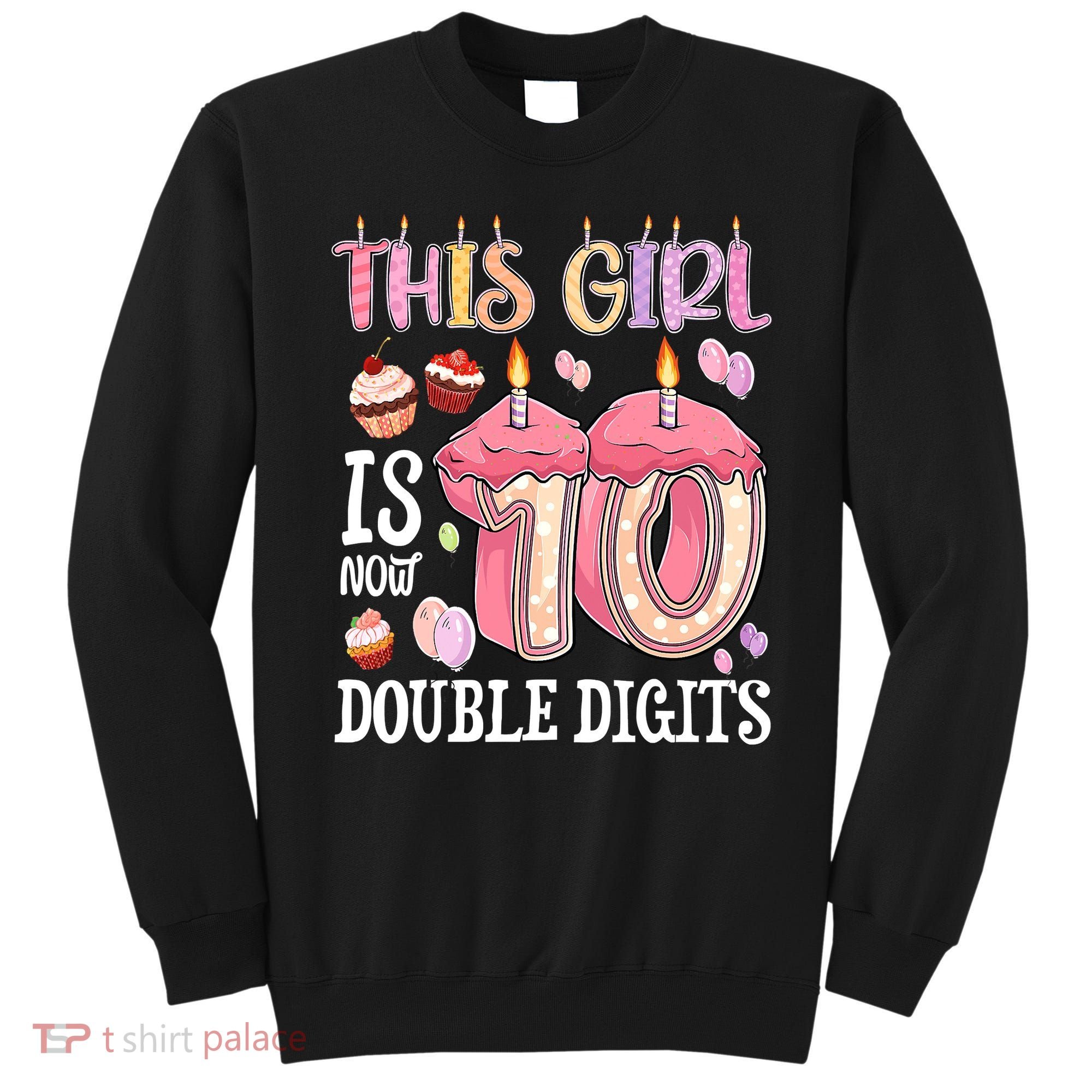 10th Birthday This Girl Is Now 10 Years Old Double Digits Sweatshirt