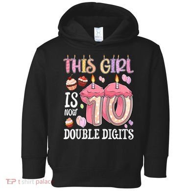 10th Birthday This Girl Is Now 10 Years Old Double Digits Toddler Hoodie