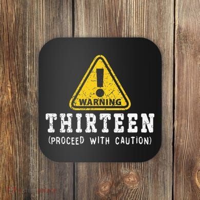 13th Birthday Thirteen Funny Warning Sign Birthday Coaster