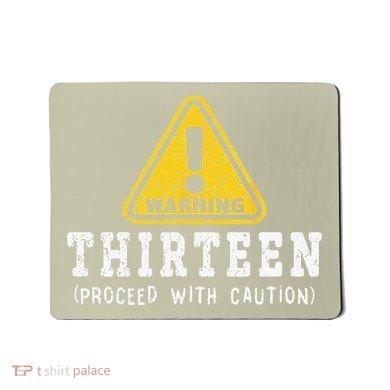 13th Birthday Thirteen Funny Warning Sign Birthday Mousepad