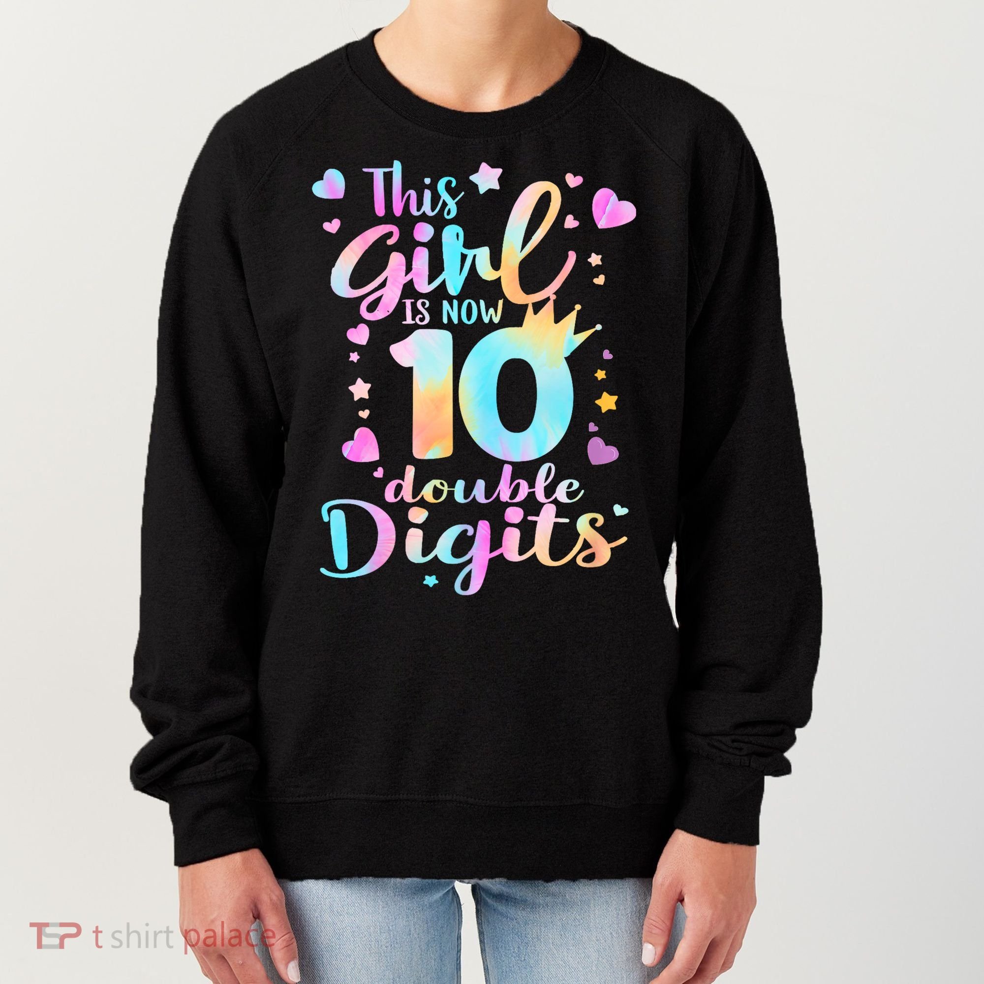 10th Birthday This Girl Is Now 10 Double Digits Tie Dye Women's Sweatshirt