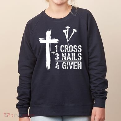 1 Cross 3 Nails Forgiven Jesus Christian Easter Women's Sweatshirt