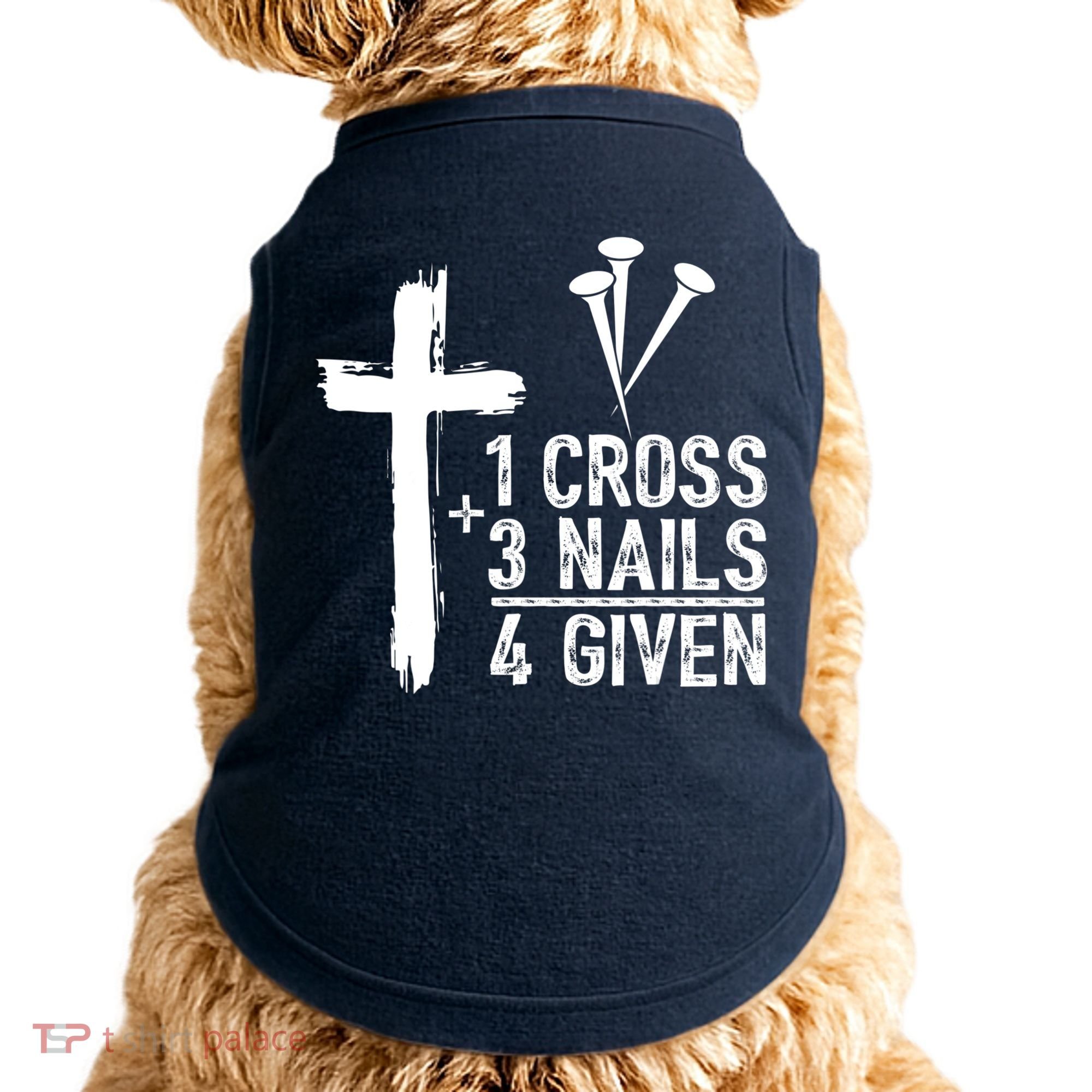 1 Cross 3 Nails Forgiven Jesus Christian Easter Doggie Tank
