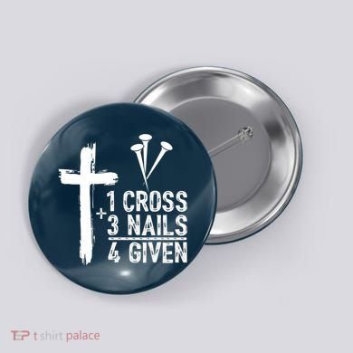 1 Cross 3 Nails Forgiven Jesus Christian Easter Button