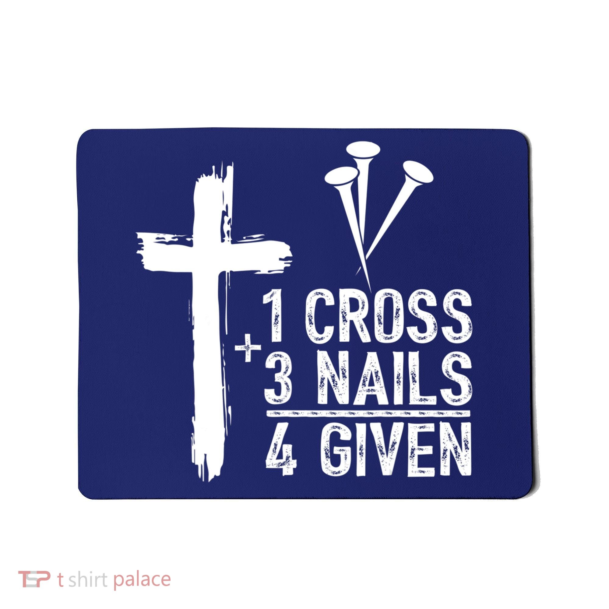 1 Cross 3 Nails Forgiven Jesus Christian Easter Mousepad