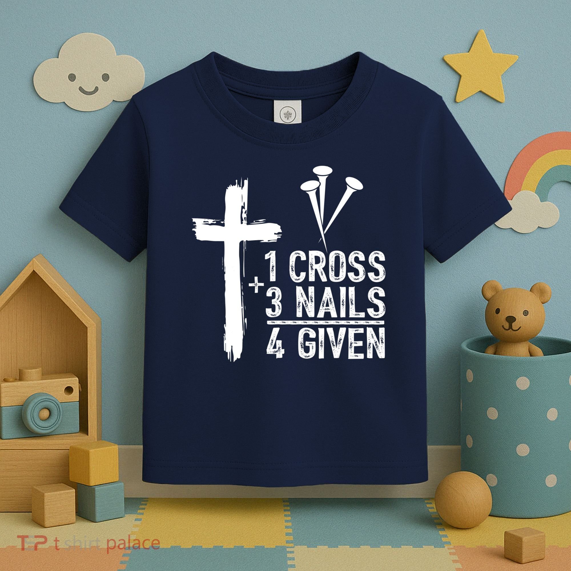 1 Cross 3 Nails Forgiven Jesus Christian Easter Toddler T-Shirt