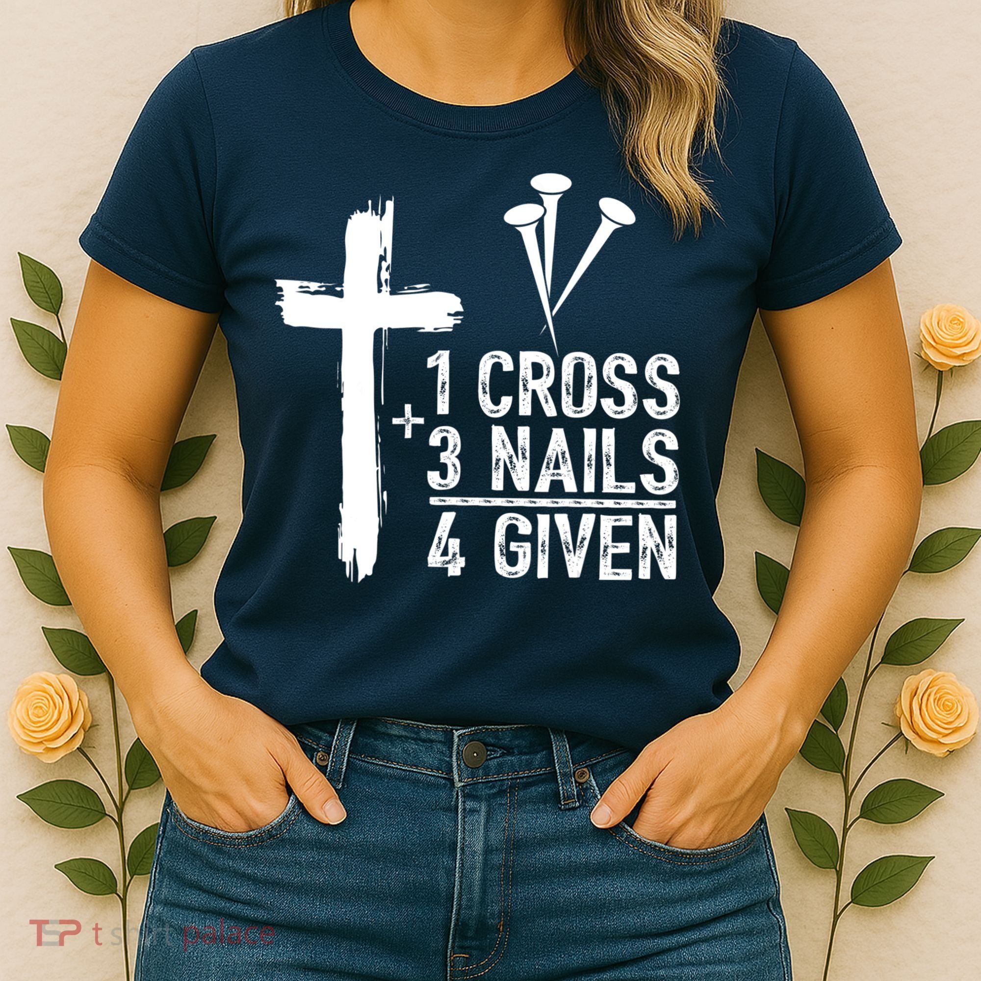 1 Cross 3 Nails Forgiven Jesus Christian Easter Women's T-Shirt