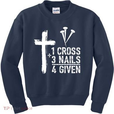 1 Cross 3 Nails Forgiven Jesus Christian Easter Kids Sweatshirt