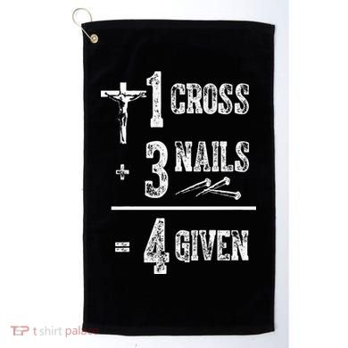 1 Cross + 3 Nails = 4 Given Forgiven Christian Jesus Christ Golf Towel