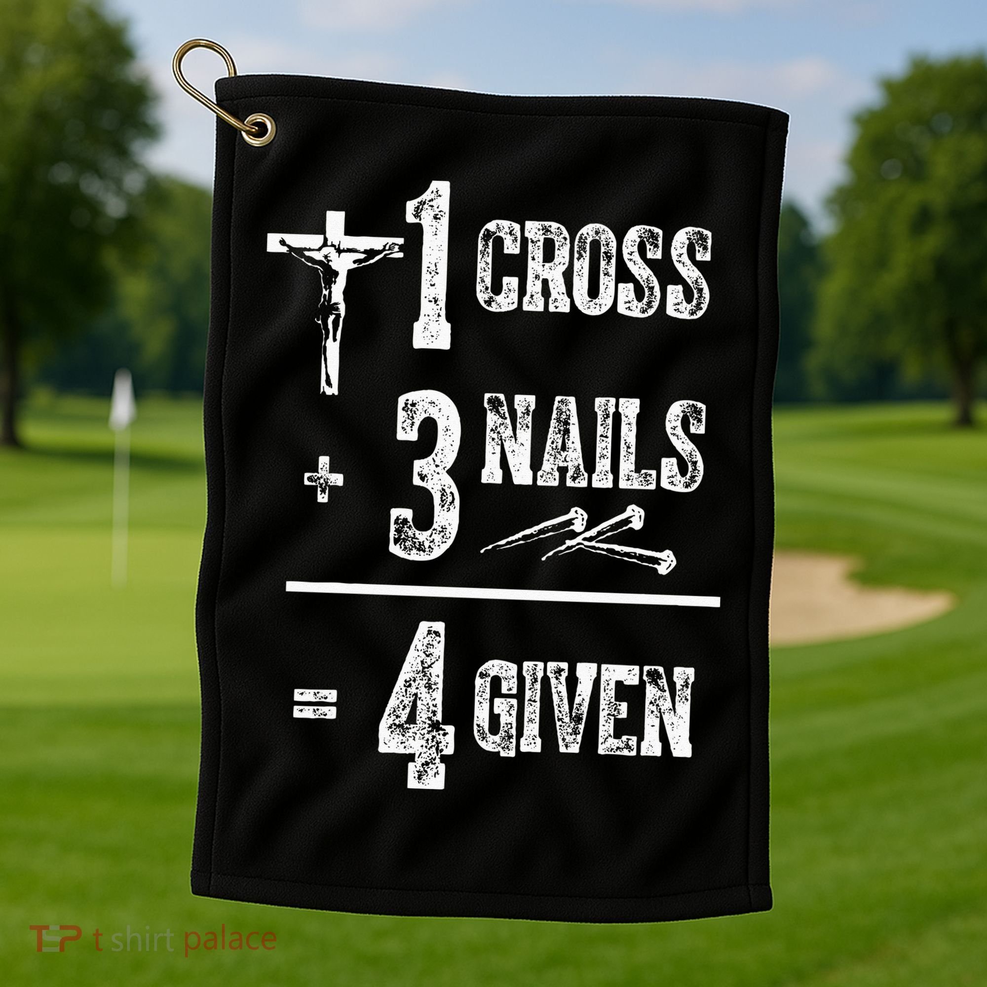 1 Cross + 3 Nails = 4 Given Forgiven Christian Jesus Christ Golf Towel