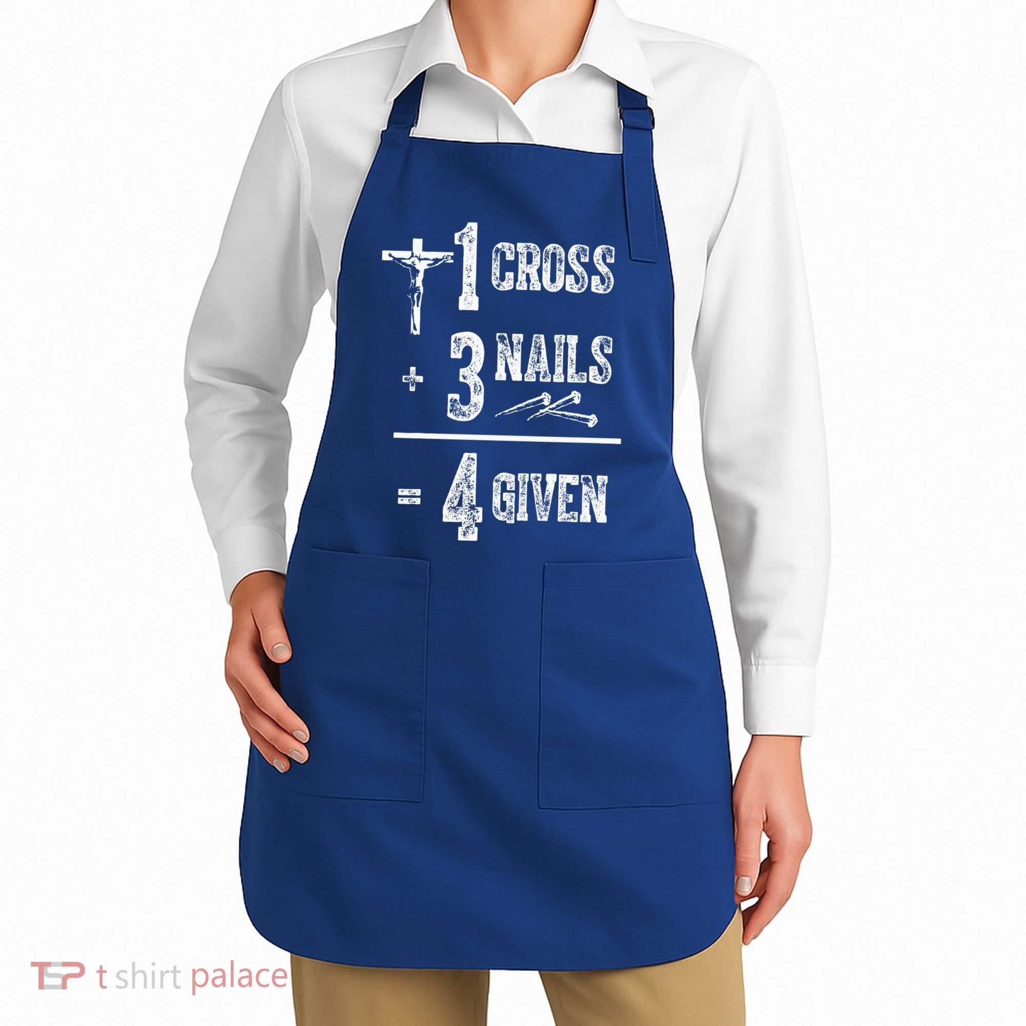 1 Cross + 3 Nails = 4 Given Forgiven Christian Jesus Christ Apron