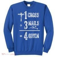 1 Cross + 3 Nails = 4 Given Forgiven Christian Jesus Christ Sweatshirt thumb 0