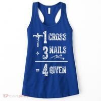 1 Cross + 3 Nails = 4 Given Forgiven Christian Jesus Christ Women's Tank Top thumb 0