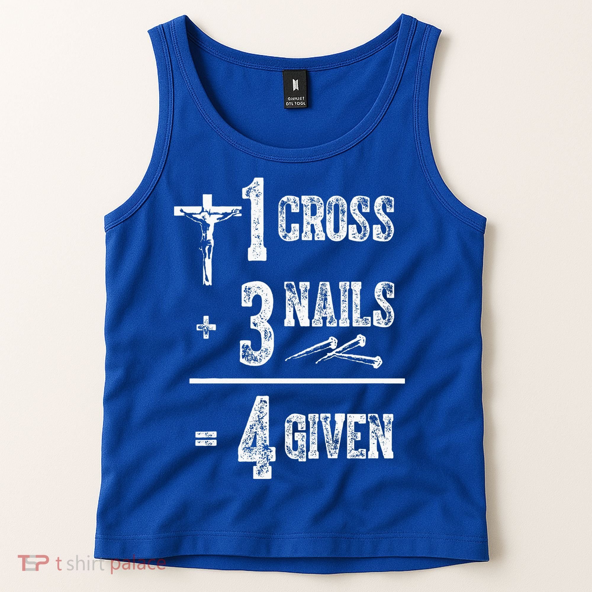 1 Cross + 3 Nails = 4 Given Forgiven Christian Jesus Christ Tank Top