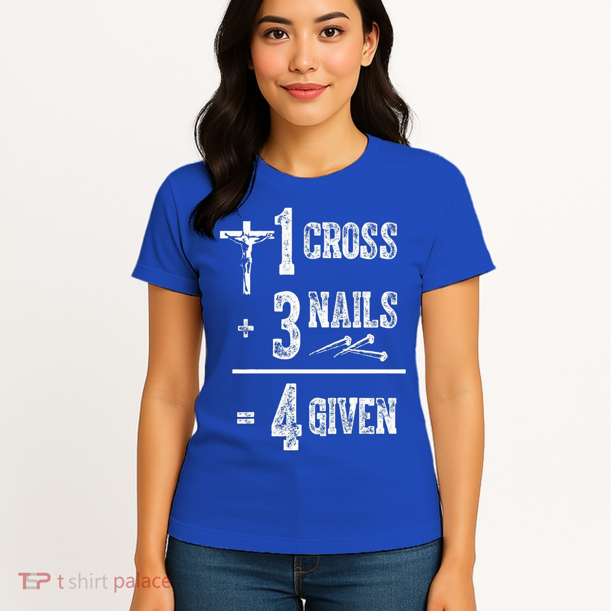 1 Cross + 3 Nails = 4 Given Forgiven Christian Jesus Christ Women's T-Shirt