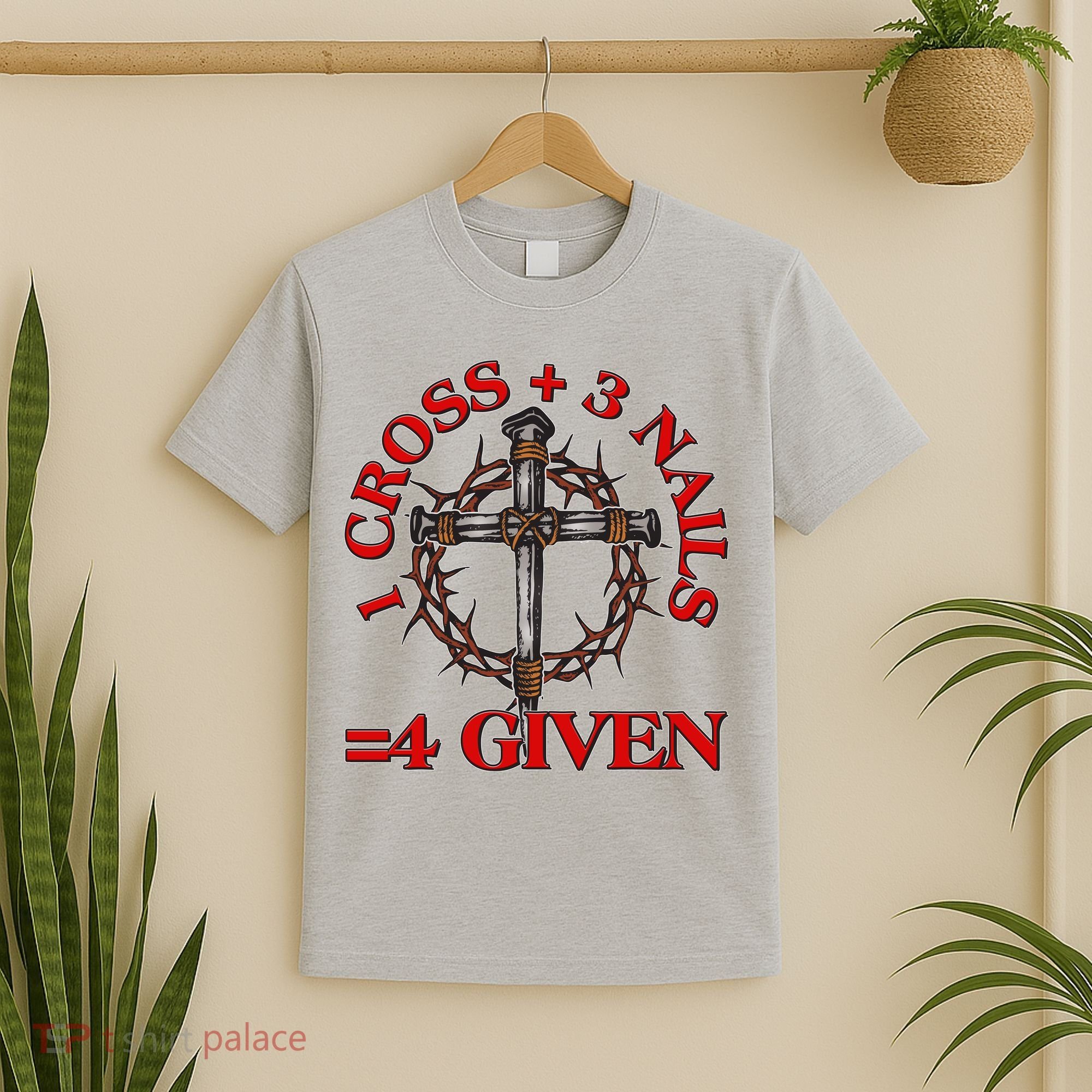 1 Cross 3 Nails 4 Giving Crucifixion T-Shirt