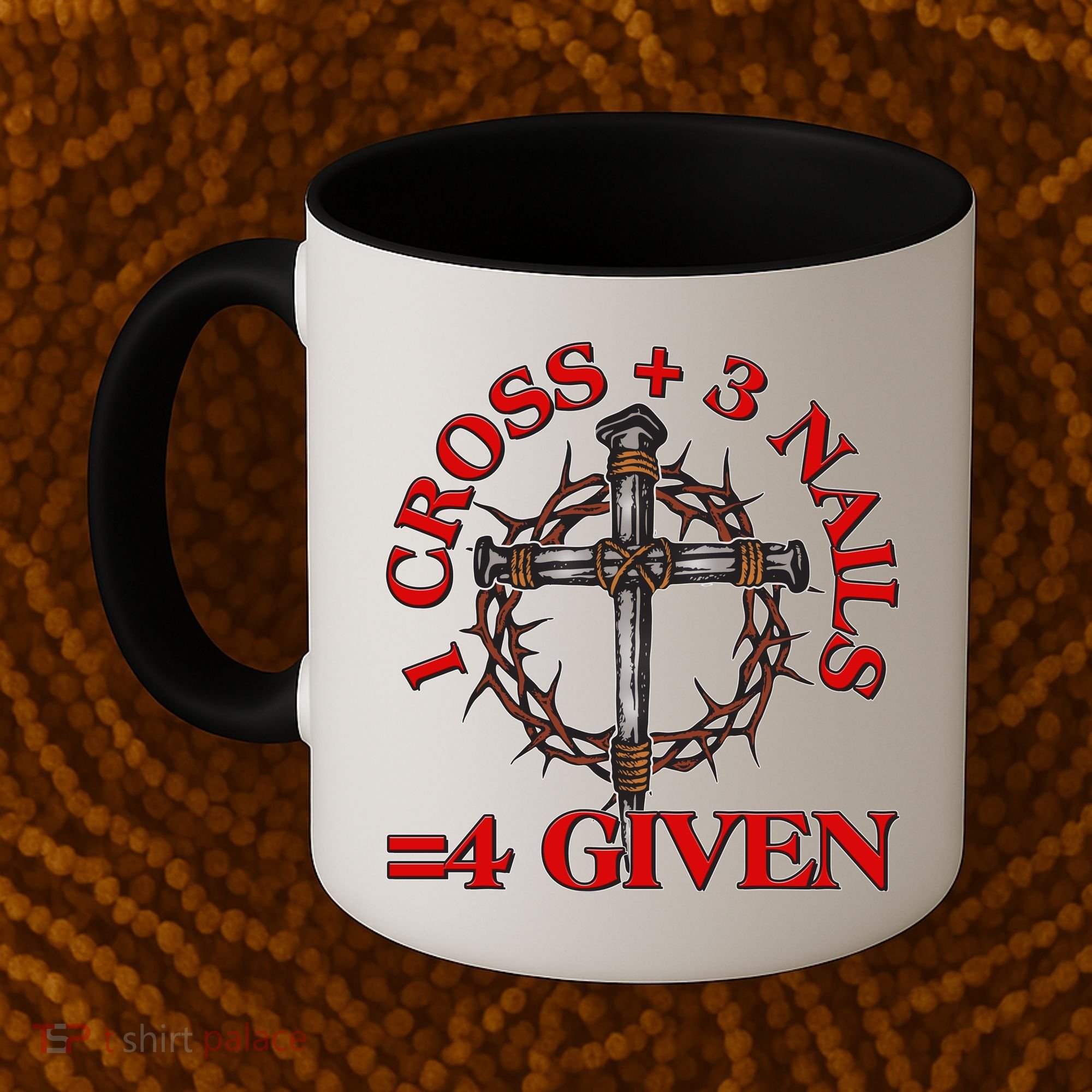 1 Cross 3 Nails 4 Giving Crucifixion Coffee Mug