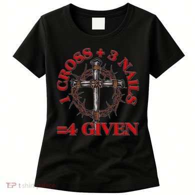 1 Cross 3 Nails 4 Giving Crucifixion Women's T-Shirt