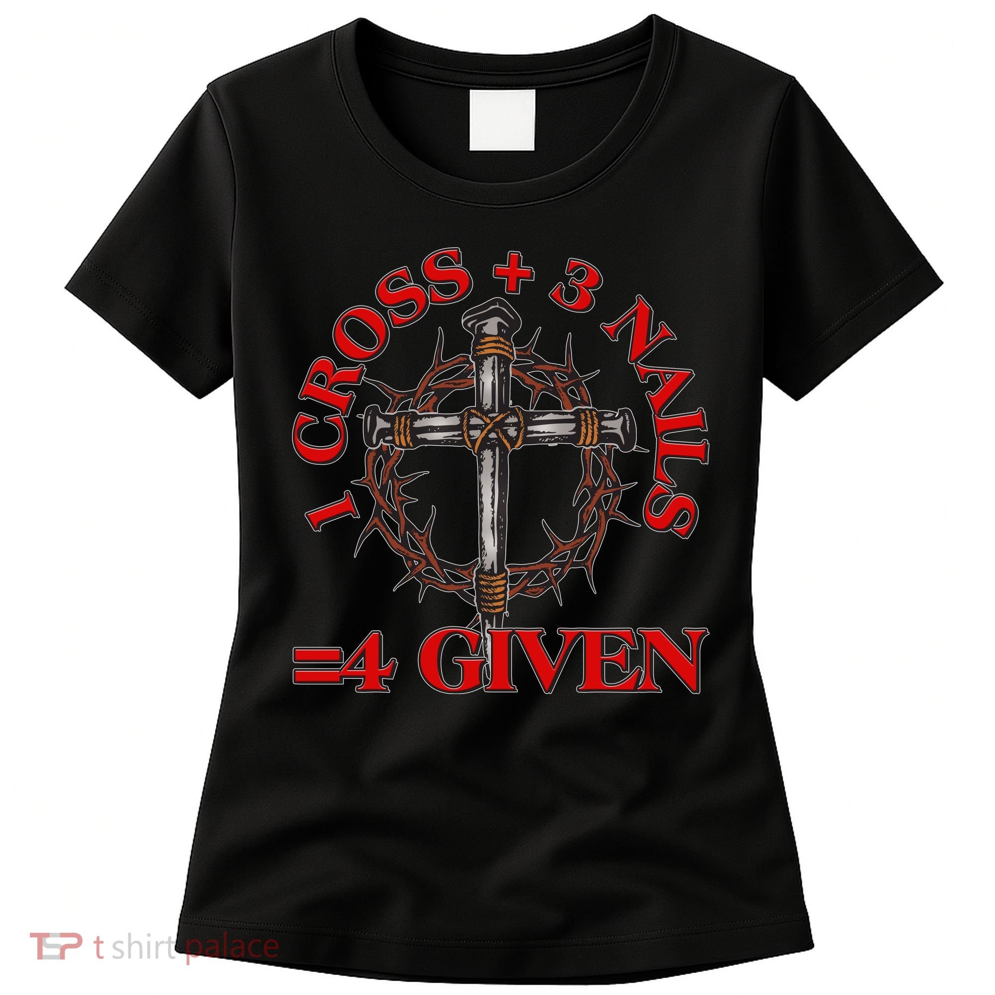 1 Cross 3 Nails 4 Giving Crucifixion Women's T-Shirt