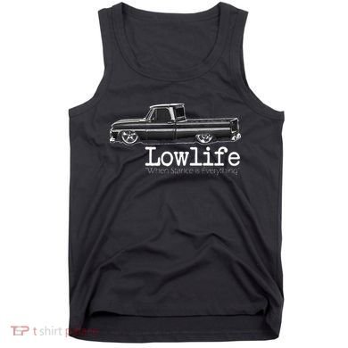 10 Classic C10 Truck Lowlife Stance Is Everything Tank Top