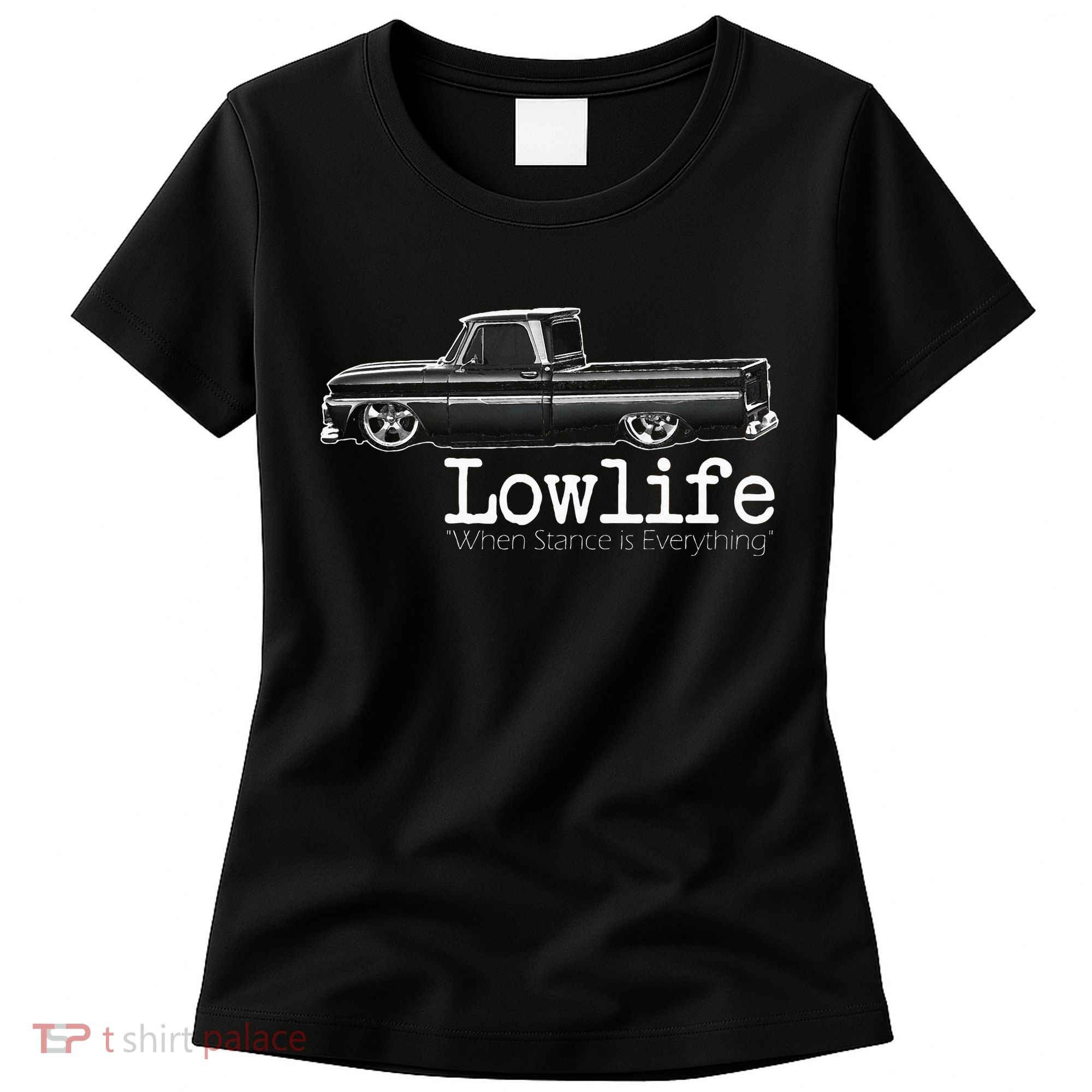 10 Classic C10 Truck Lowlife Stance Is Everything Women's T-Shirt