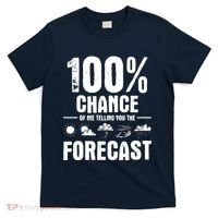 100% Chance Of Me Telling You The Forecast Meteorologist T-Shirt thumb 0
