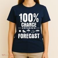 100% Chance Of Me Telling You The Forecast Meteorologist T-Shirt thumb 4