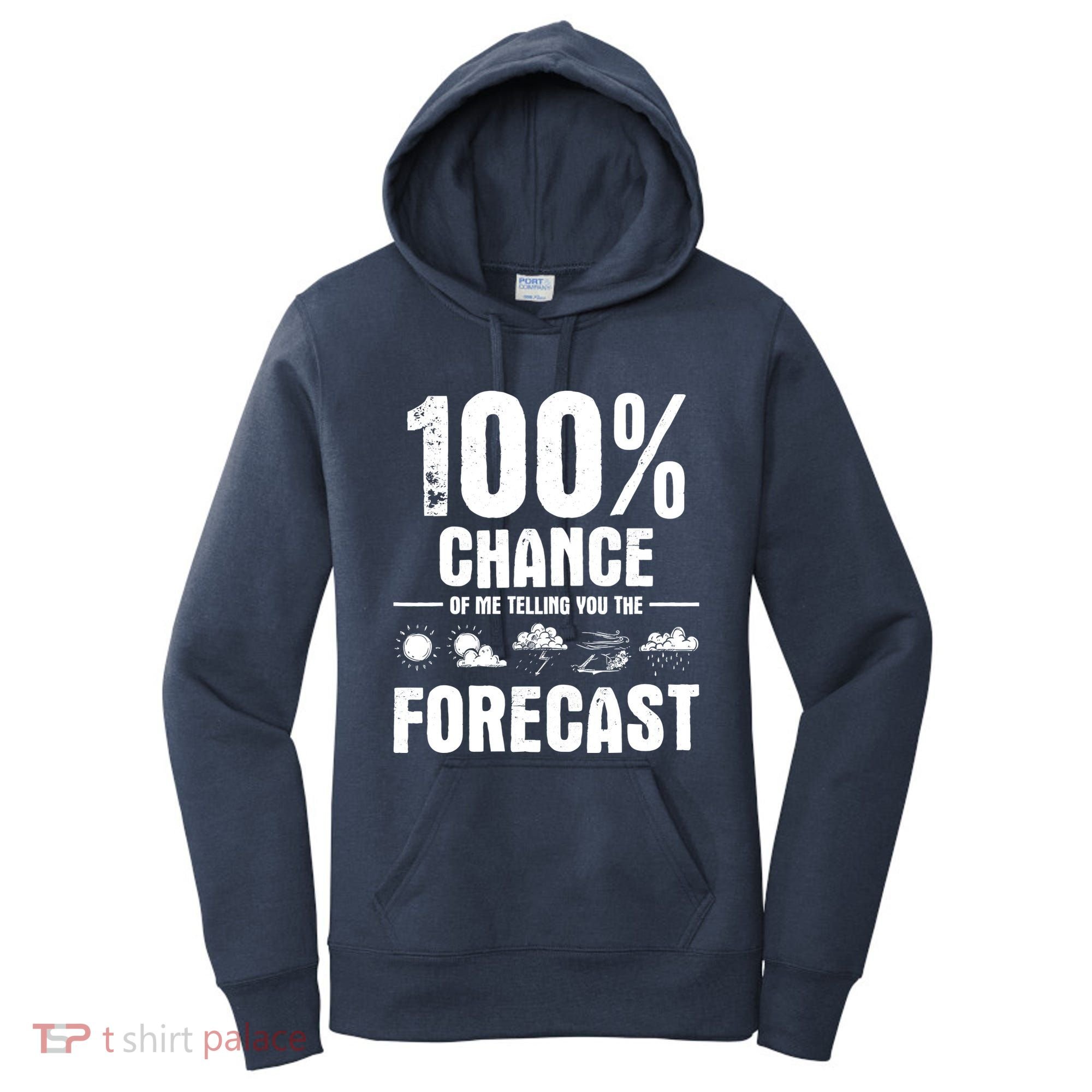 100% Chance Of Me Telling You The Forecast Meteorologist Women's Hoodie