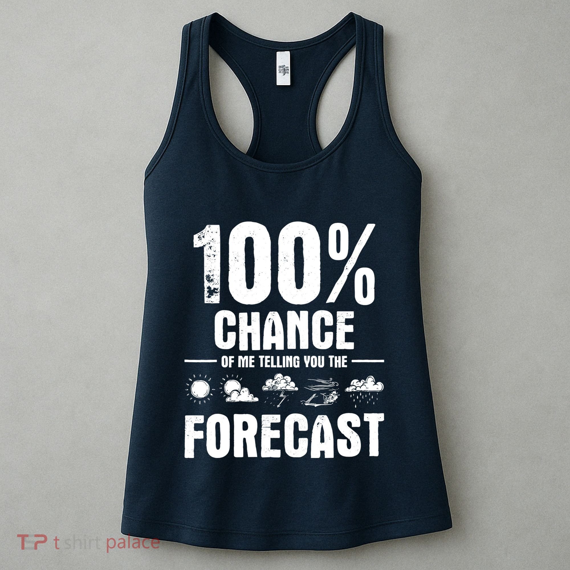 100% Chance Of Me Telling You The Forecast Meteorologist Women's Tank Top