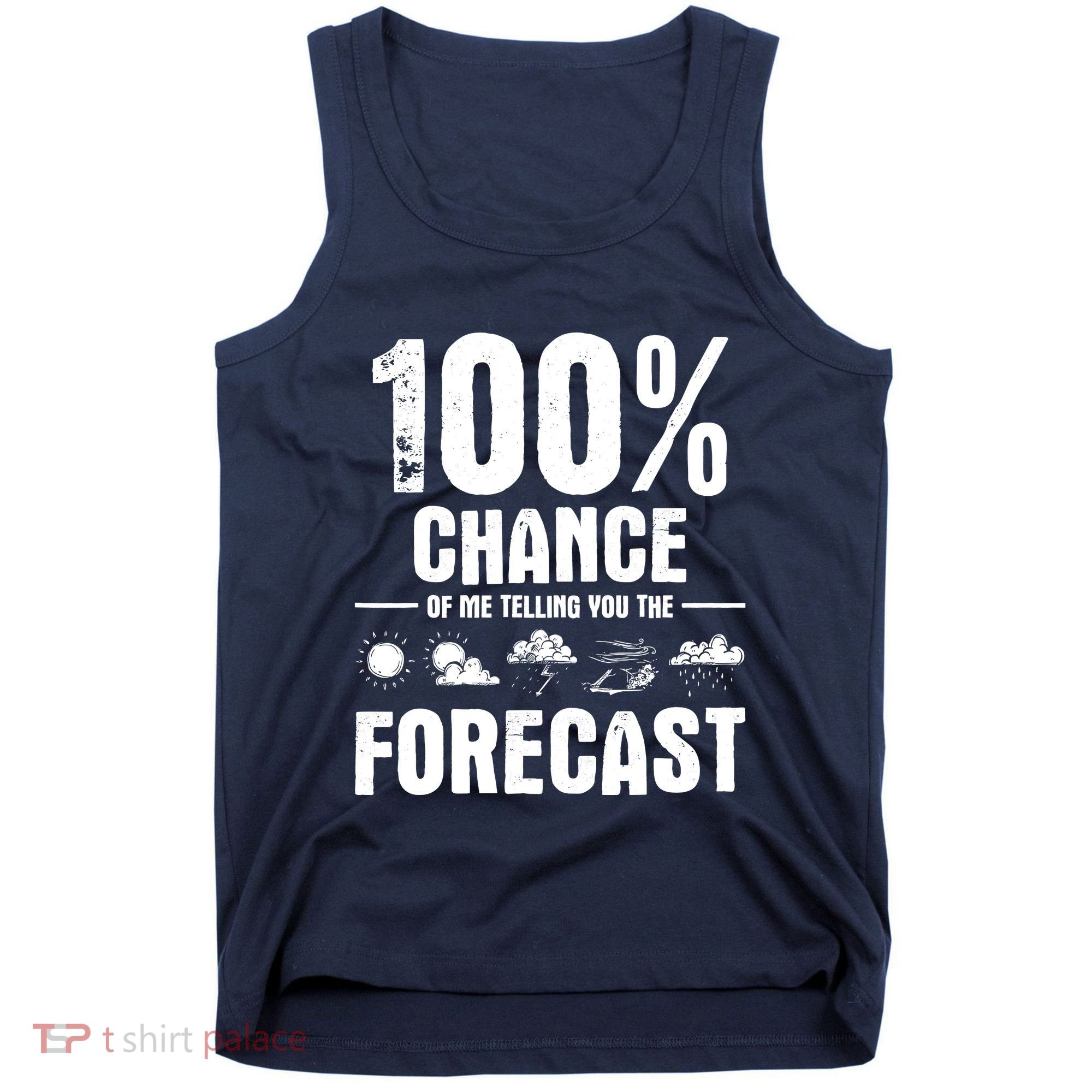 100% Chance Of Me Telling You The Forecast Meteorologist Tank Top