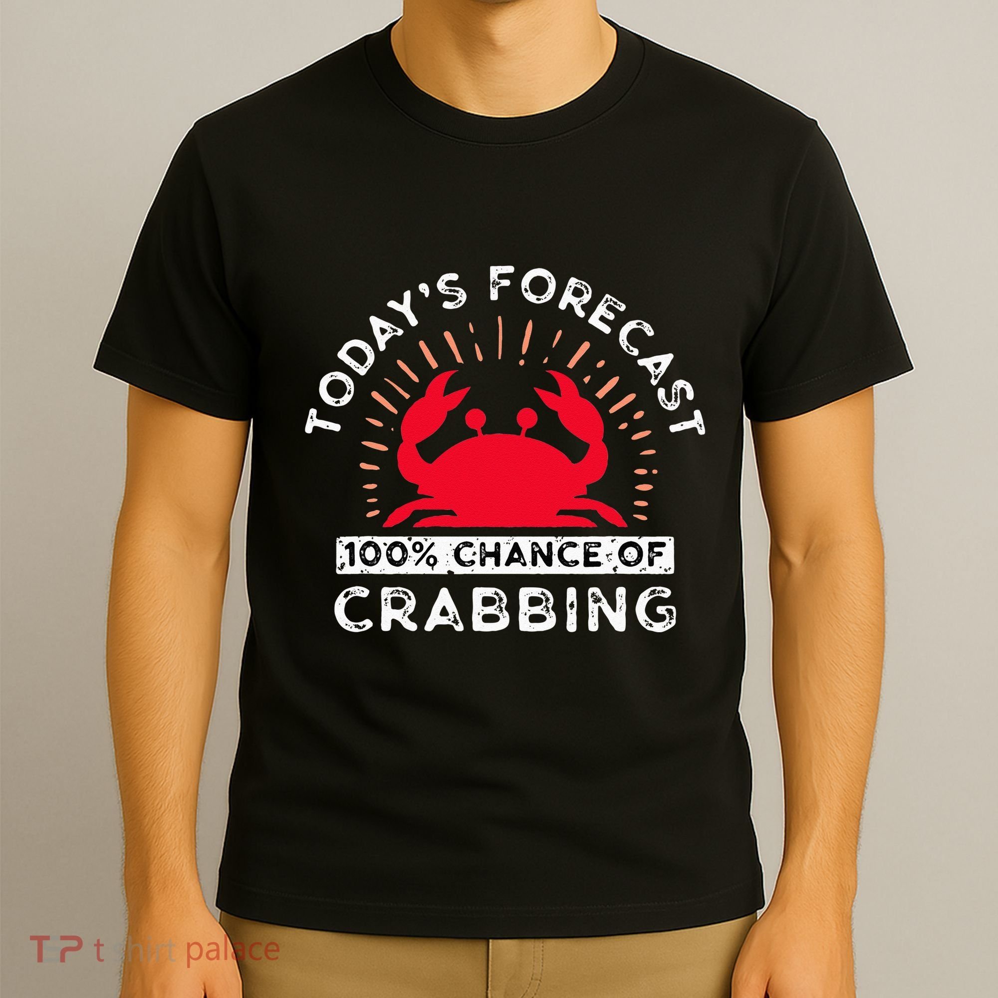 100 Chance Of Crabbing Crab Hunter Crab Eater Seafood T-Shirt