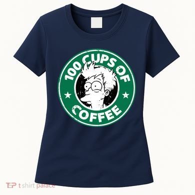 100 Cups Of Coffee Women's T-Shirt