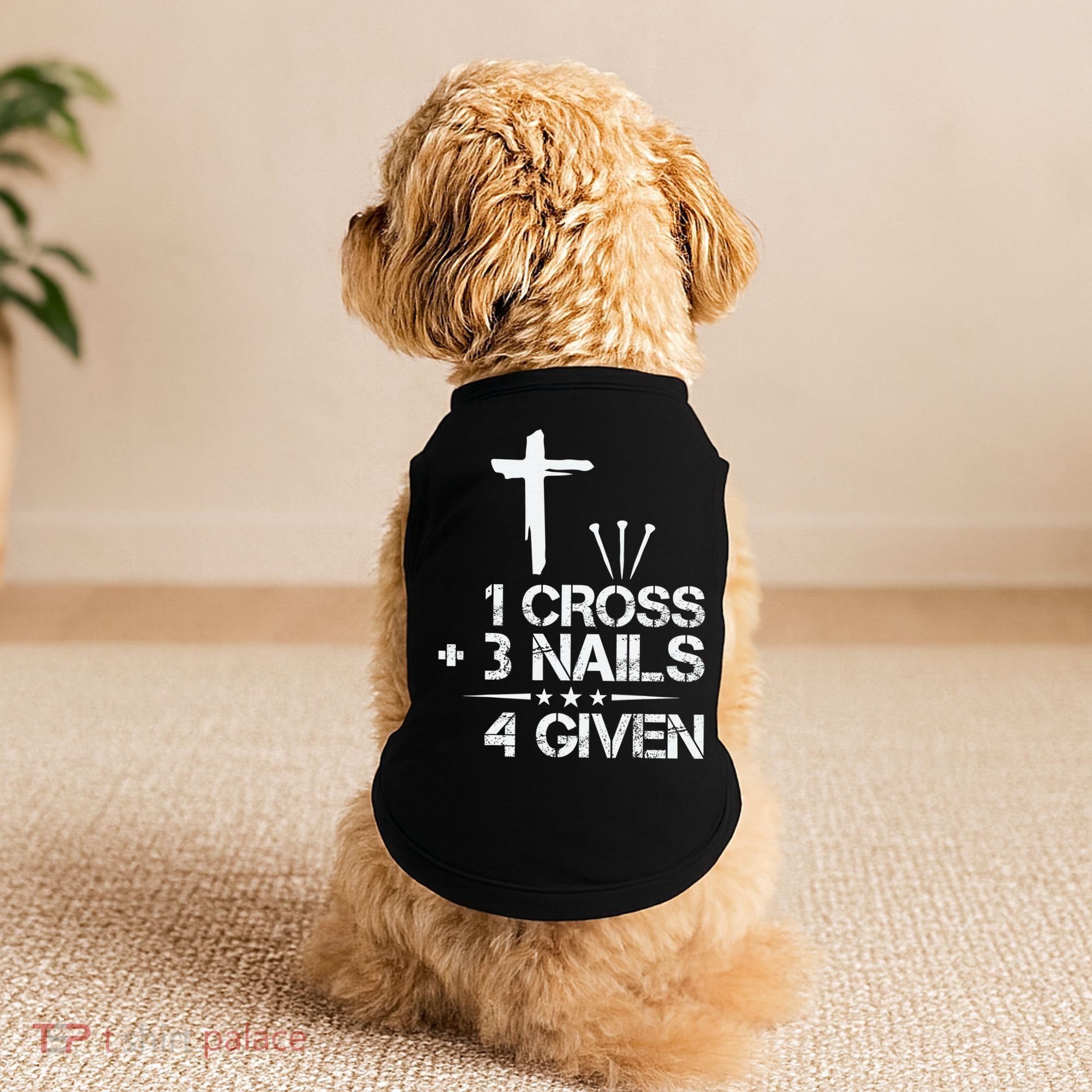 1 Cross Plus 3 Nails Equal 4 Given Christian Faith Cross Doggie Tank