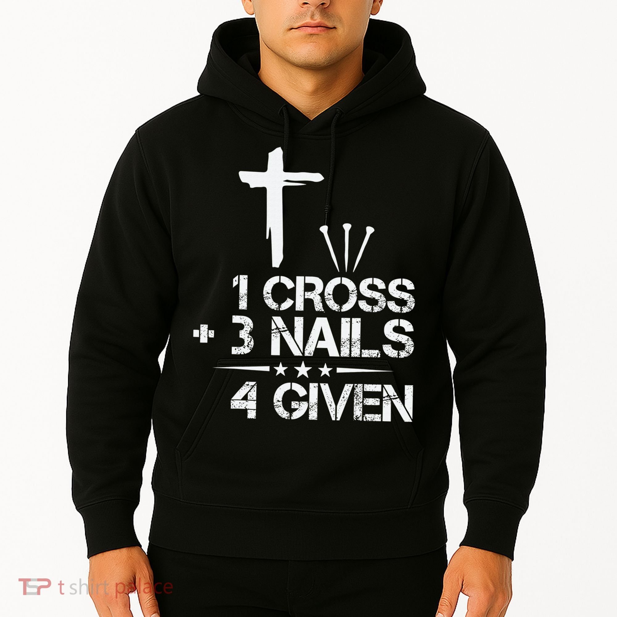 1 Cross Plus 3 Nails Equal 4 Given Christian Faith Cross Hoodie