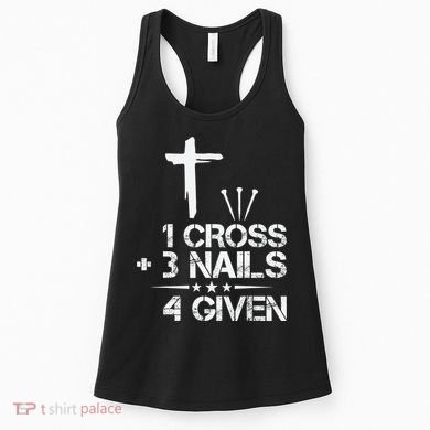 1 Cross Plus 3 Nails Equal 4 Given Christian Faith Cross Women's Tank Top