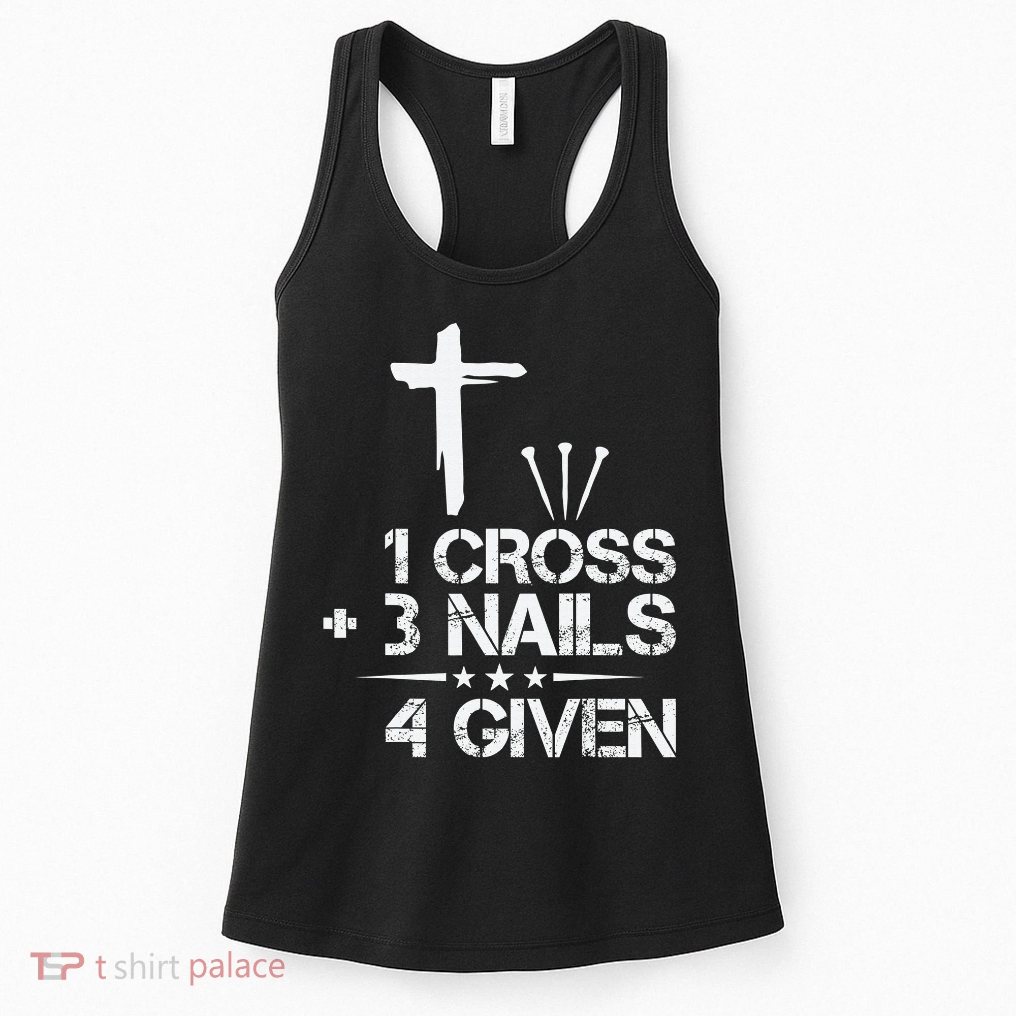 1 Cross Plus 3 Nails Equal 4 Given Christian Faith Cross Women's Tank Top