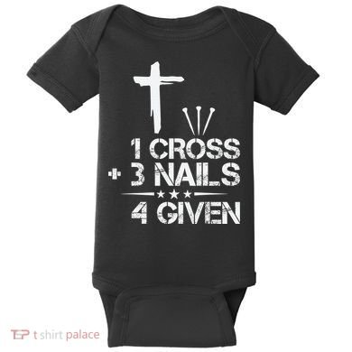 1 Cross Plus 3 Nails Equal 4 Given Christian Faith Cross Baby Bodysuit
