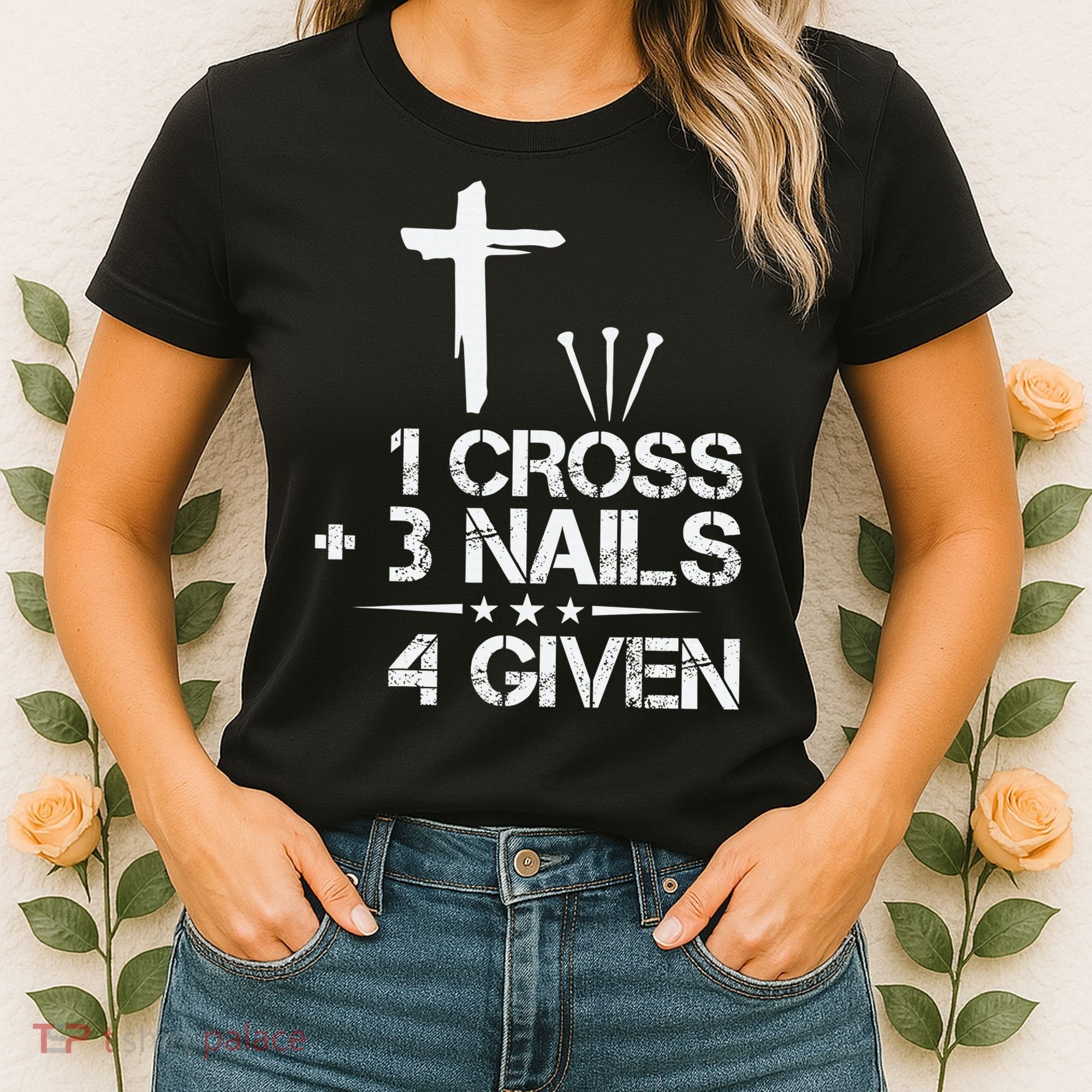1 Cross Plus 3 Nails Equal 4 Given Christian Faith Cross Women's T-Shirt
