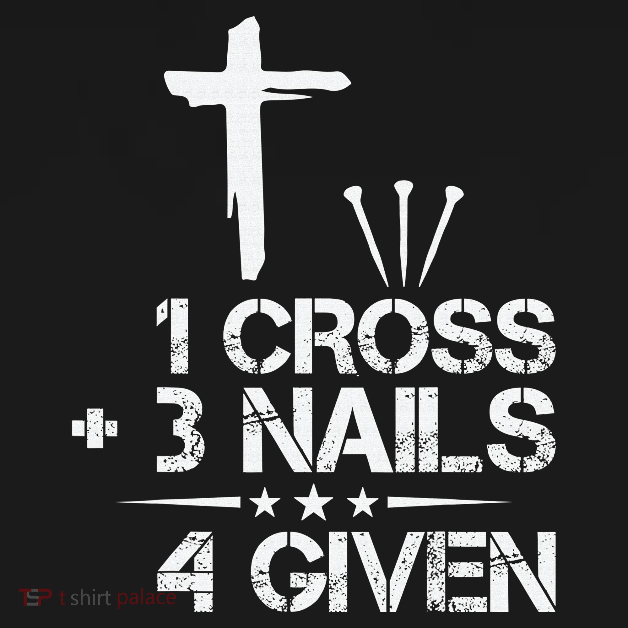 1 Cross Plus 3 Nails Equal 4 Given Christian Faith Cross Women's T-Shirt