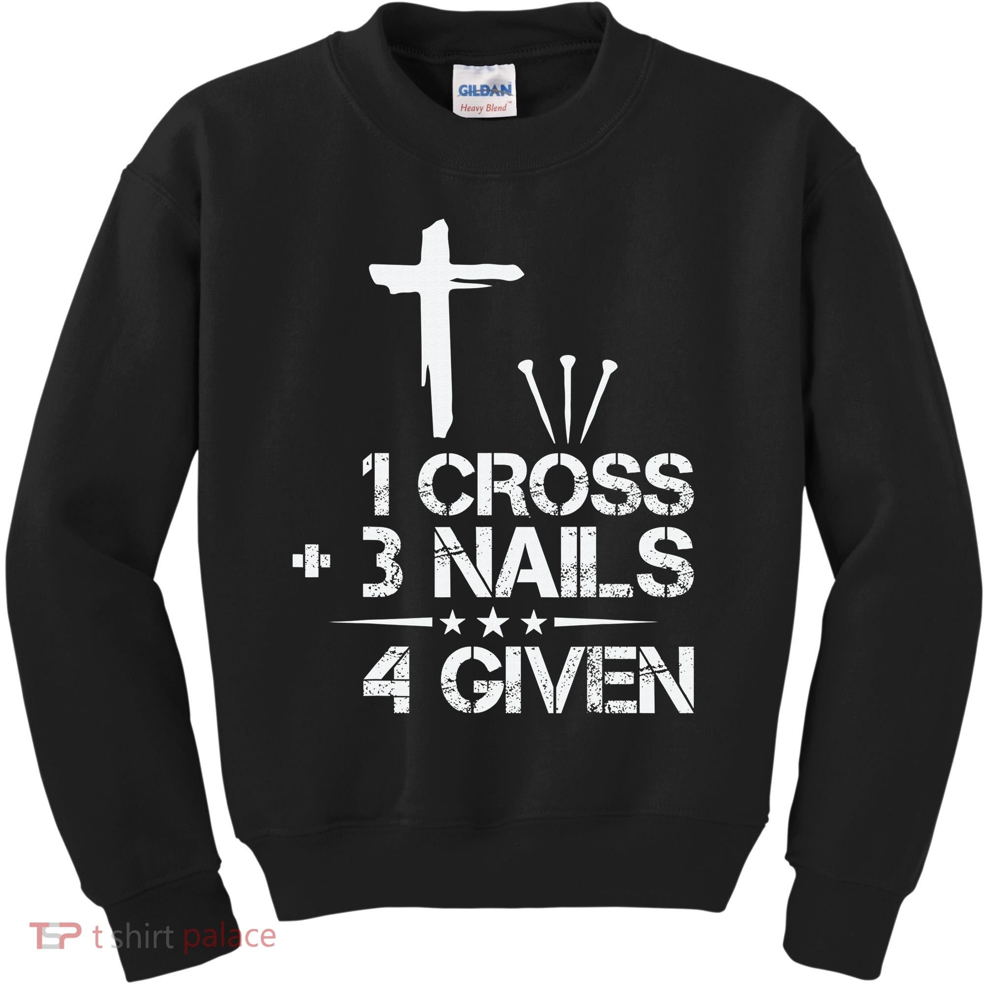 1 Cross Plus 3 Nails Equal 4 Given Christian Faith Cross Kids Sweatshirt