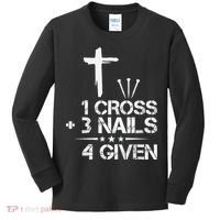 1 Cross Plus 3 Nails Equal 4 Given Christian Faith Cross Kids Long Sleeve Shirt thumb 0