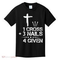 1 Cross Plus 3 Nails Equal 4 Given Christian Faith Cross Kids T-Shirt thumb 0