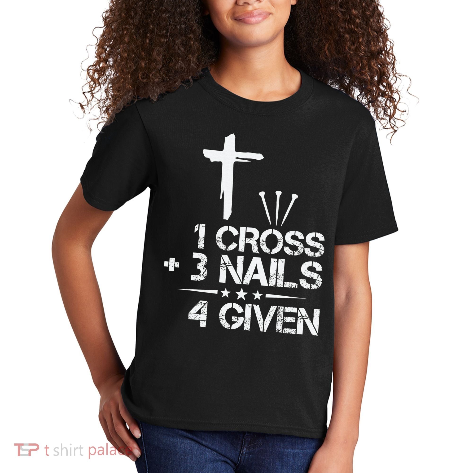 1 Cross Plus 3 Nails Equal 4 Given Christian Faith Cross Kids T-Shirt