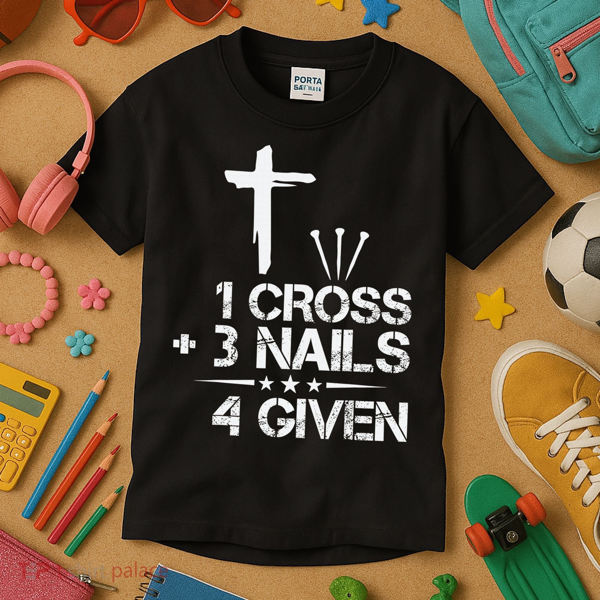 1 Cross Plus 3 Nails Equal 4 Given Christian Faith Cross Kids T-Shirt