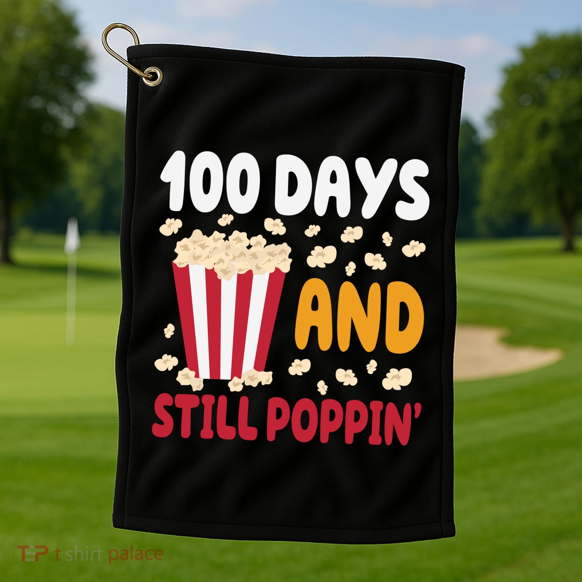 100 Days And Still Poppin 100th Day Of School Funny Golf Towel