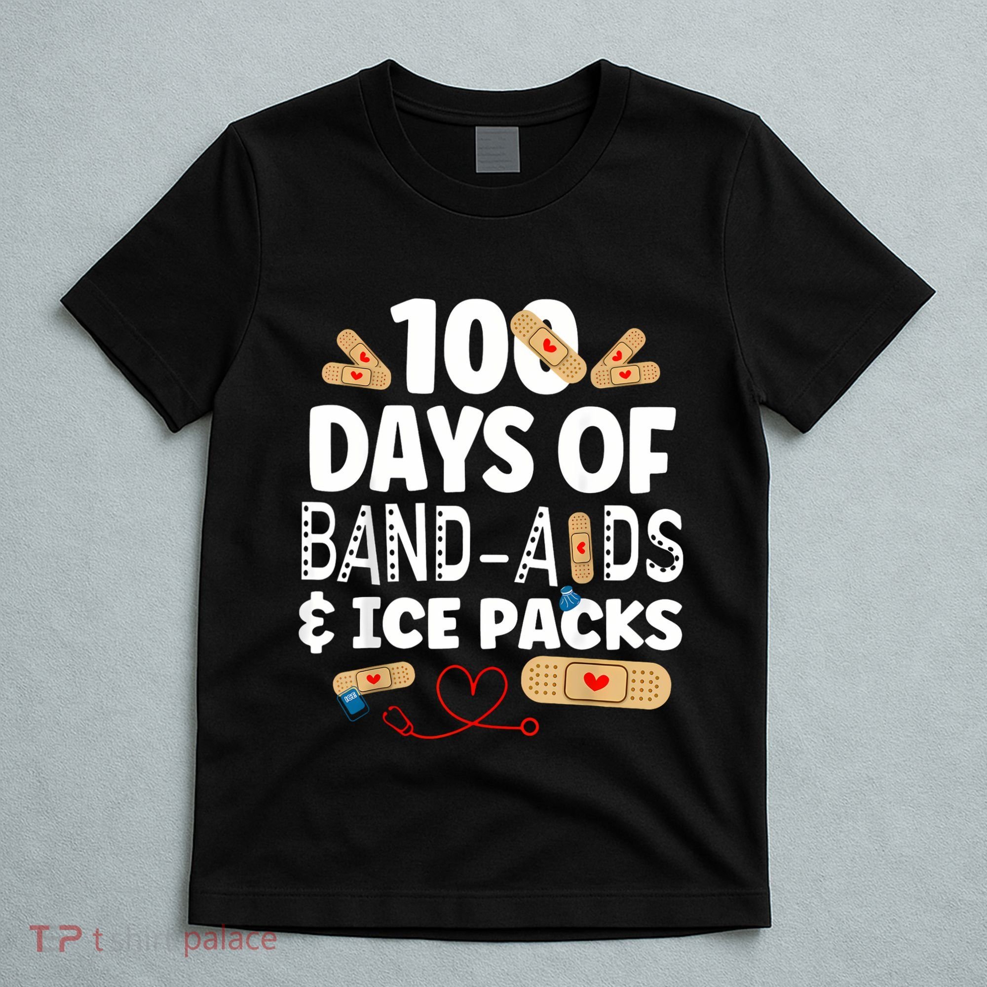 100 Days Band Aids & Ice Packs Nurse 100 Days Of School T-Shirt