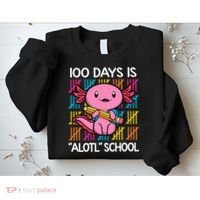 100 Days Is Alotl School Funny 100th Day Of School Axolotl Sweatshirt thumb 2
