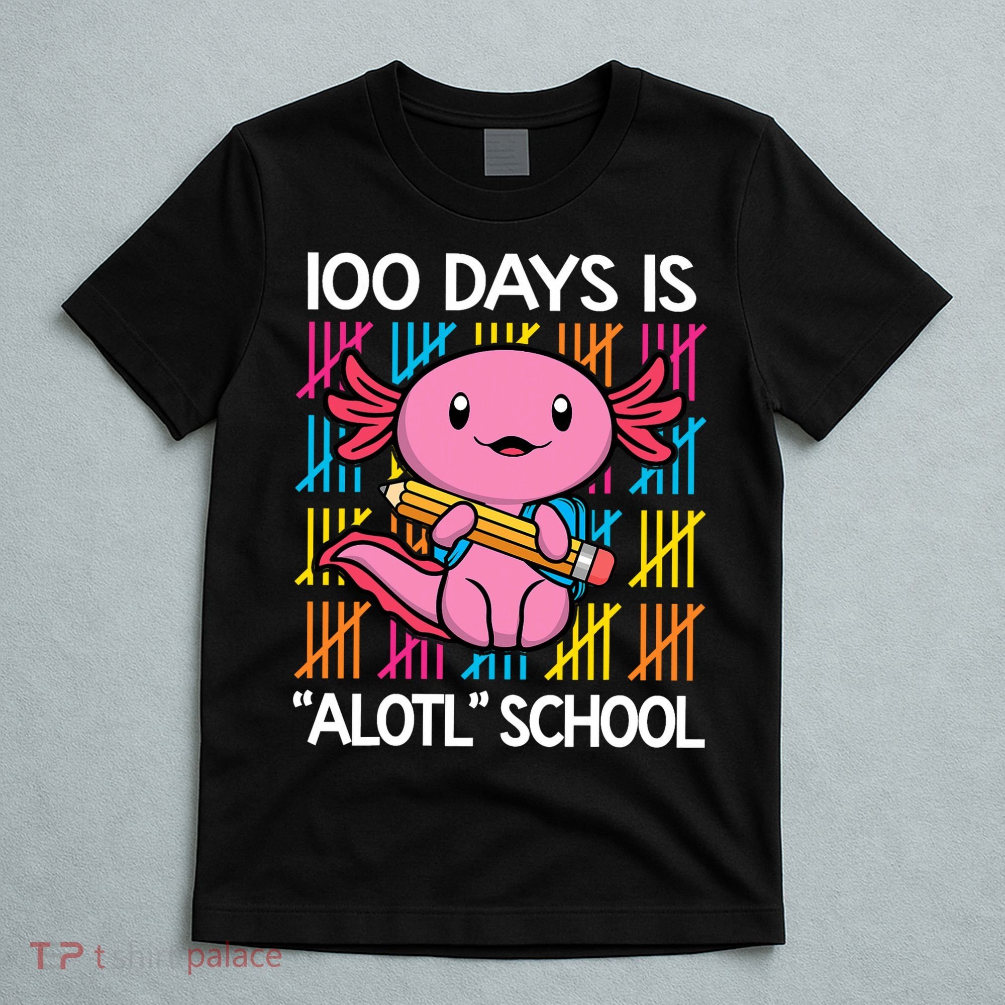 100 Days Is Alotl School Funny 100th Day Of School Axolotl T-Shirt
