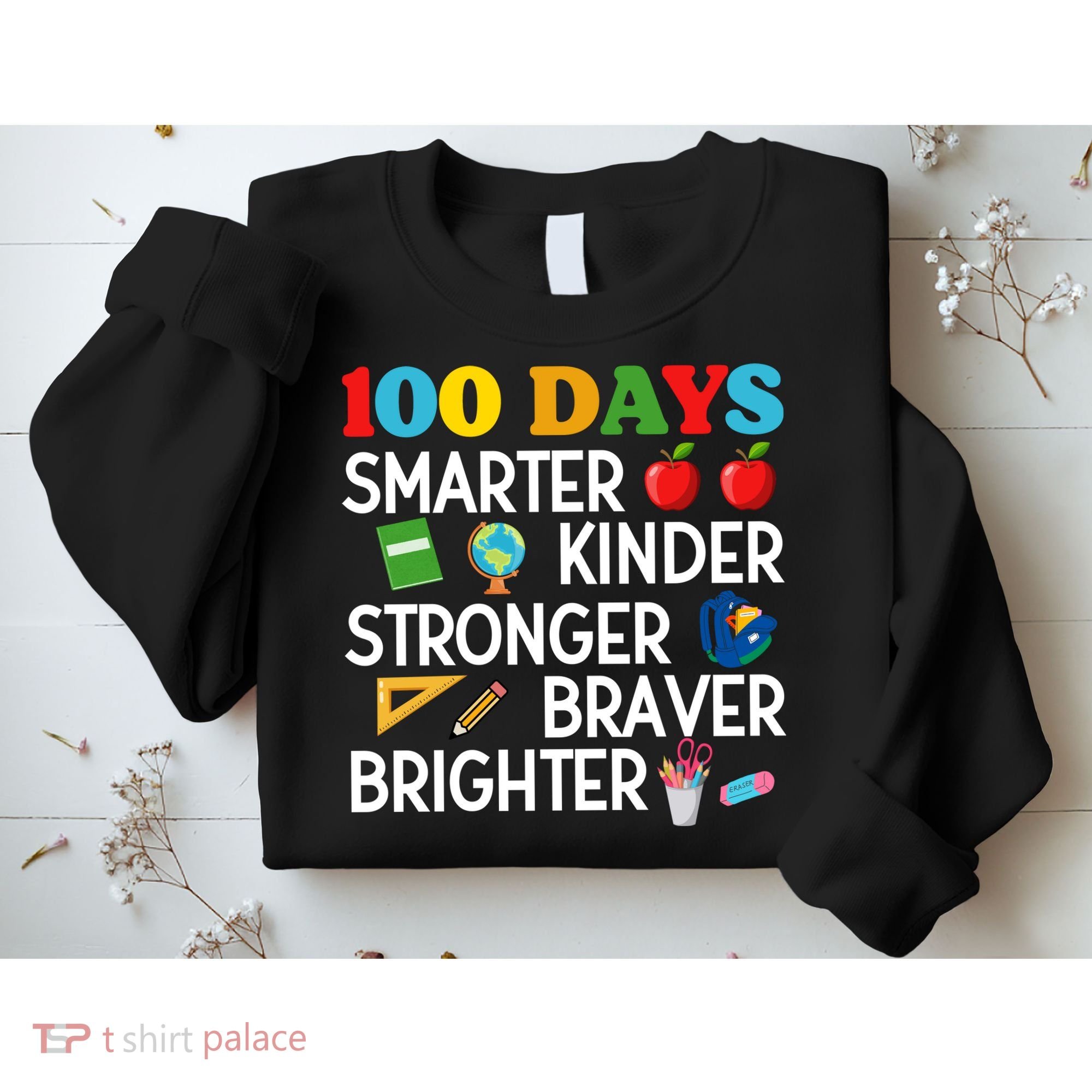 100 Days Of School 100th Day Smarter Stronger Kinder Brighter Braver Sweatshirt