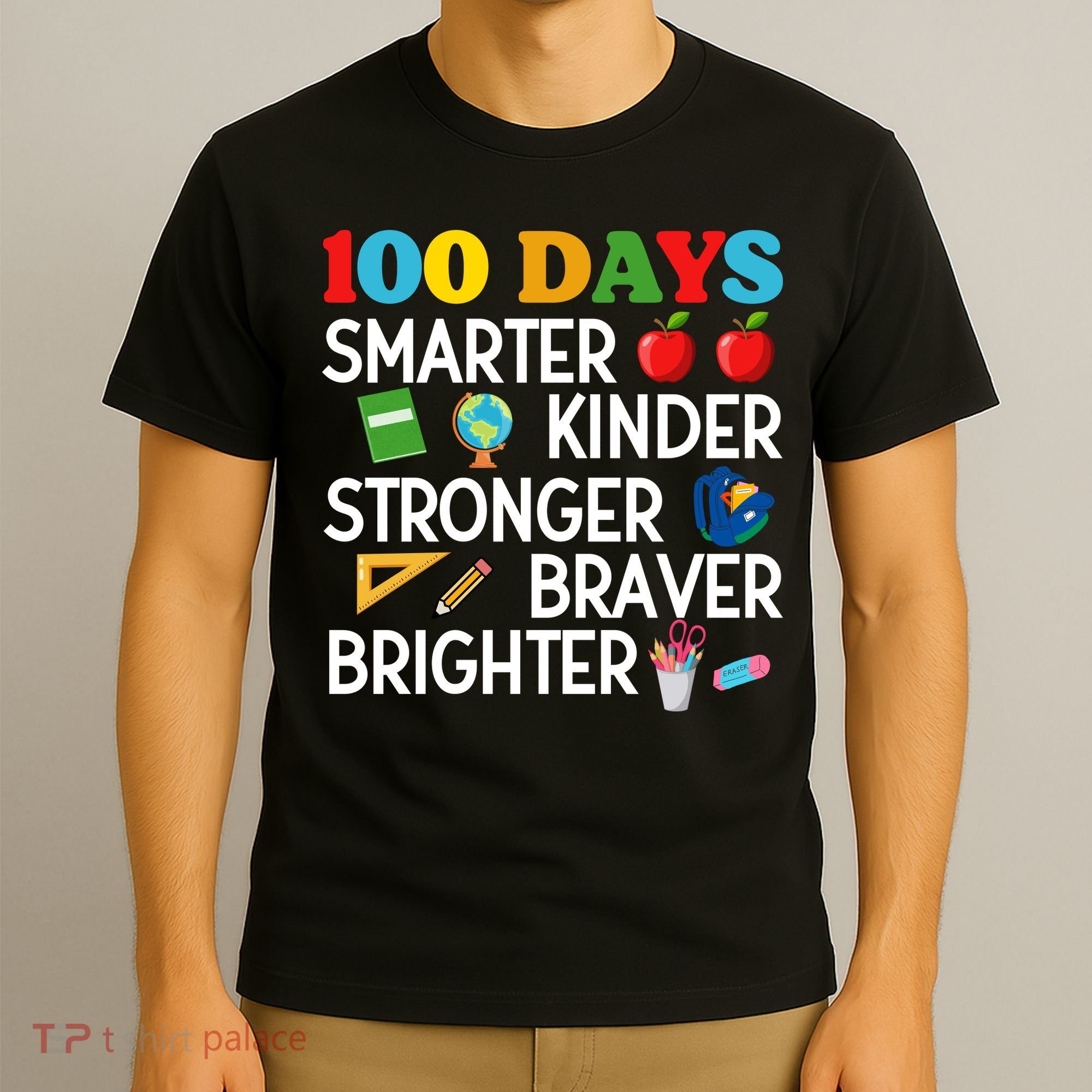 100 Days Of School 100th Day Smarter Stronger Kinder Brighter Braver T-Shirt